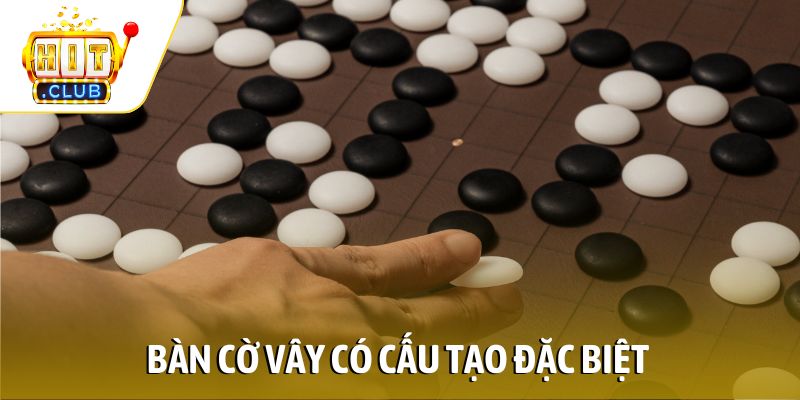 Bàn Cờ vây có cấu tạo đặc biệt