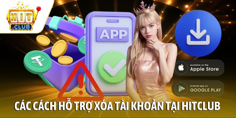 Các phương thức hỗ trợ xóa tài khoản tại Hitclub