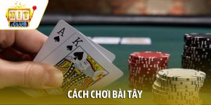 Cách chơi bài Tây