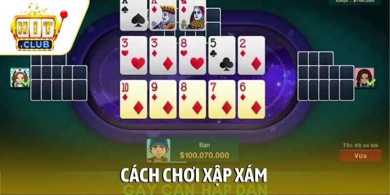 Cách chơi Xập Xám