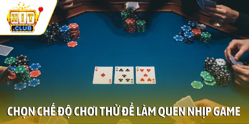 Chọn chế độ chơi thử để làm quen nhịp game