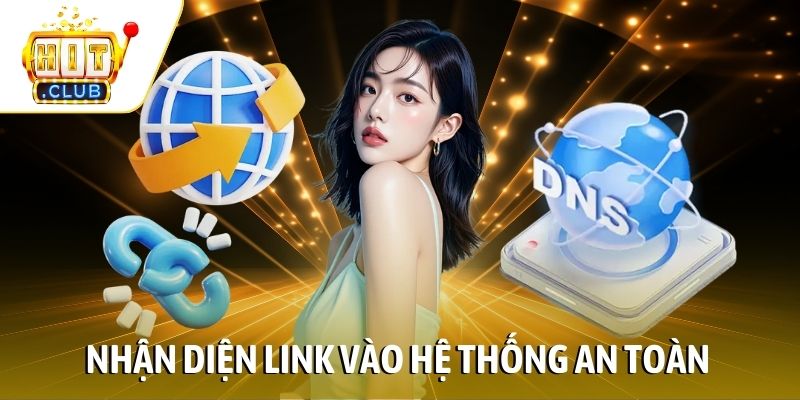 Nhận diện link vào hệ thống an toàn