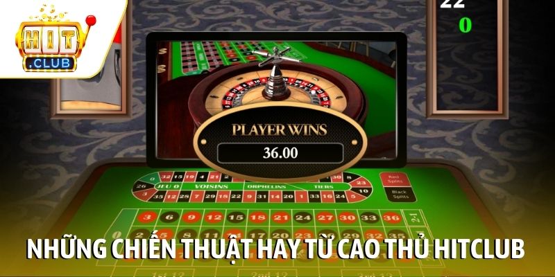 Những chiến thuật hay từ cao thủ Hitclub